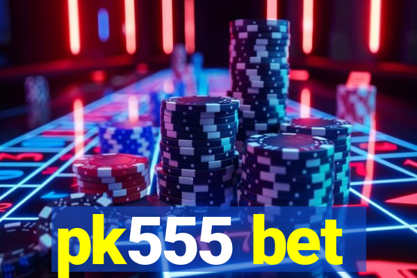 pk555 bet